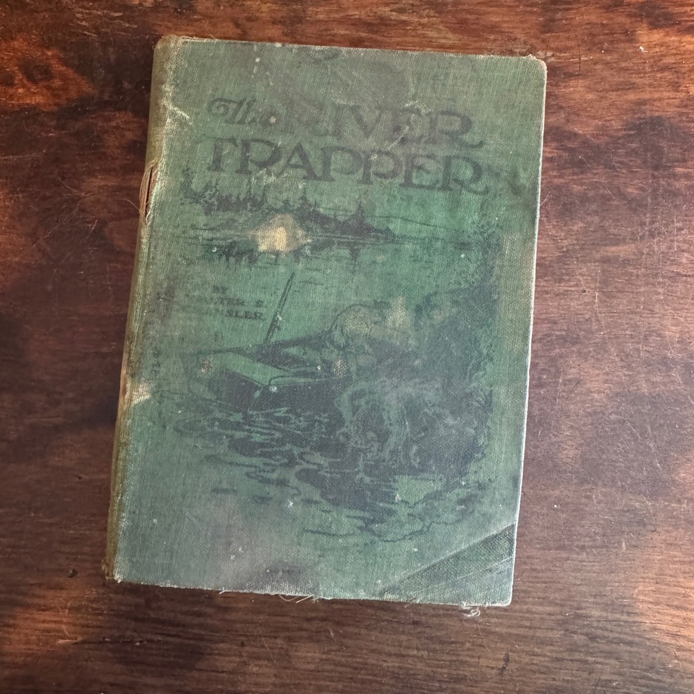 The River Trapper Walter S. Chansler Vintage Green Fabric Covered book‎